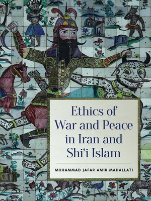 cover image of Ethics of War and Peace in Iran and Shi'i Islam